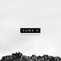 Yuma X – Home Recordings
