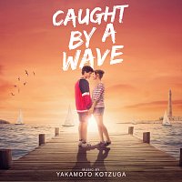 Yakamoto Kotzuga – Caught By A Wave [Original Motion Picture Soundtrack]