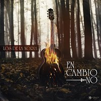 Los De La Noria – En Cambio No