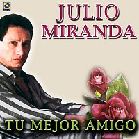 Julio Miranda – Tu Mejor Amigo