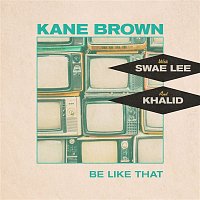 Kane Brown, Swae Lee, Khalid – Be Like That (feat. Swae Lee & Khalid)