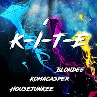Blondee, KomaCasper, Housejunkee – K-I-T-E