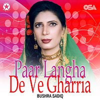 Bushra Sadiq – Paar Langha De Ve Gharria