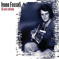 Ivano Fossati – Gli Anni '70