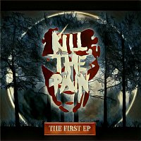 Kill The Pain – The First EP
