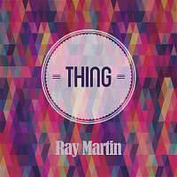 Ray Martin & His Orchestra – Thing