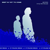 Gryffin, Kyle Reynolds – Best Is Yet To Come [if found Remix]
