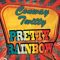 Conway Twitty – Pretty Rainbow