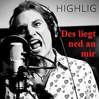 HIGHLIG – Des liegt ned an mir