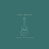 Chris Mercer – Acoustic Guitar Covers