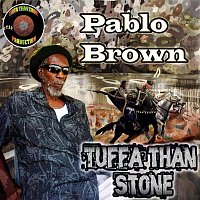 Pablo Brown – Tuffa Than Stone