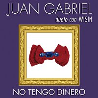 Juan Gabriel, Wisin – No Tengo Dinero