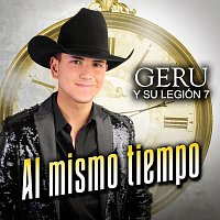 Geru Y Su Legión 7 – Al Mismo Tiempo