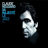 Claude Nougaro – Sa Majesté Le Jazz