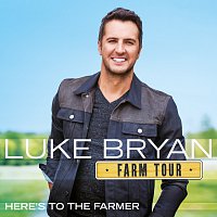 Luke Bryan – Here's To The Farmer