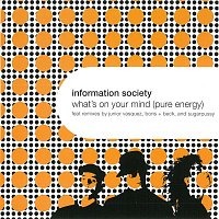 Information Society – What's on Your Mind (Pure Energy)