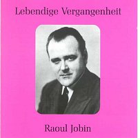 Raoul Jobin – Lebendige Vergangenheit - Raoul Jobin