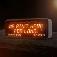 Nathan Dawe – We Ain't Here For Long (Tays Remix)
