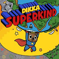 DIKKA – Superkind