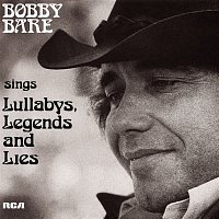 Bobby Bare – Bobby Bare Sings Lullabys, Legends And Lies (And More)