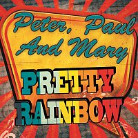 Peter, Paul & Mary – Pretty Rainbow