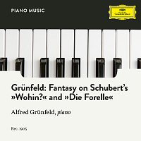 Alfred Grunfeld – Schubert: Fantasy on Schubert's "Wohin?" and "Die Forelle" (Arr. Grunfeld)