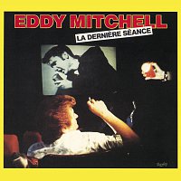 Eddy Mitchell – La Derniere Séance