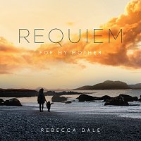 Clark Rundell, Louise Alder, Trystan, Kantos Chamber Choir, Jeff Atmajian – Dale: Requiem For My Mother