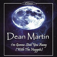 Dean Martin – I'm Gonna Steal You Away (With The Nuggets)