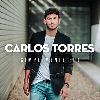 Carlos Torres – Simplemente Fui