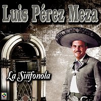 Luis Perez Meza – La Sinfonola