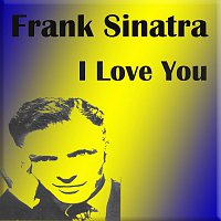 Frank Sinatra – I Love You
