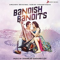 Shankar Ehsaan Loy – Bandish Bandits (Original Motion Picture Soundtrack)