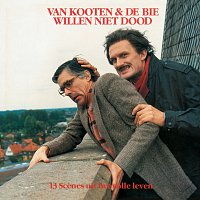 Kees Van Kooten, Wim De Bie – Van Kooten & De Bie Willen Niet Dood - 13 Scenes Uit Het Volle Leven