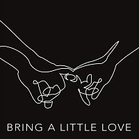 Bring a Little Love