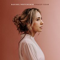 Raechel Whitchurch – Finally Clear