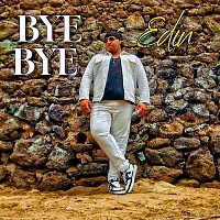 Edin – Bye Bye
