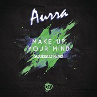 Aurra – Make Up Your Mind (Solidisco Remix)