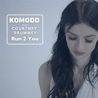 Komodo, Courtney Drummey – Run 2 You