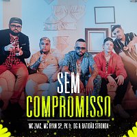 ZAAC, MC Ryan SP, Pk, DG e Batidao Stronda – Sem Compromisso