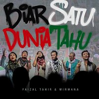 Faizal Tahir, Mirwana – Biar Satu Dunia Tahu