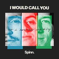 SPINN – I Would Call You (But I Never Know What To Say)