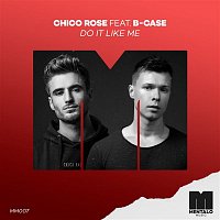 Chico Rose – Do It Like Me (feat. B-Case)