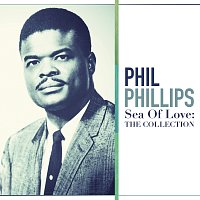 Phil Phillips – Sea Of Love: The Collection