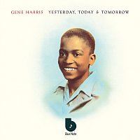 Gene Harris & The Three Sounds – Yesterday, Today & Tomorrow