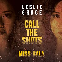Leslie Grace – Call the Shots (From the Motion Picture "Miss Bala")