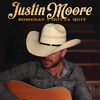 Justin Moore – Someday I Gotta Quit