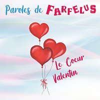 Paroles de Farfelus – Le coeur Valentin