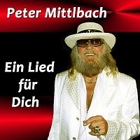 Peter Mittlbach – Ein Lied fuer Dich
