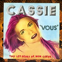 Cassie – Vous - Tous les reves de mon coeur